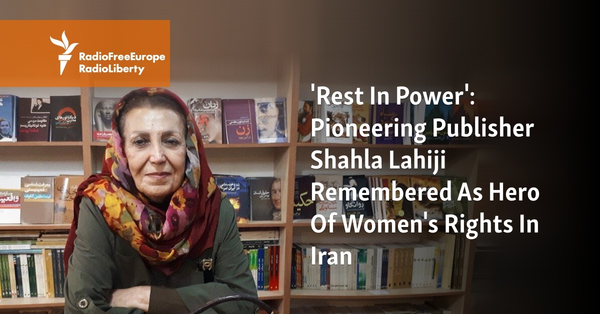 'Rest In Power': Pioneering Publisher Shahla Lahiji Remembered As Hero Of Women's Rights In Iran - Vimarsana News