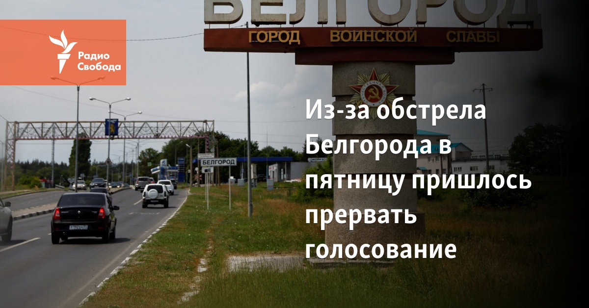 Due to shelling of Belgorod on Friday, voting had to be interrupted