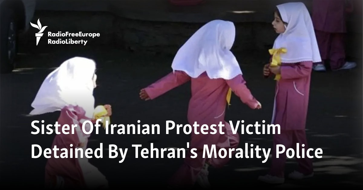 Sister Of Iranian Protest Victim Detained By Tehran's Morality Police - Vimarsana News
