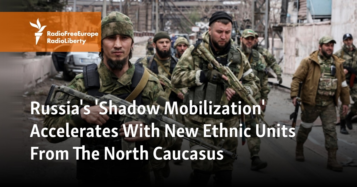 Russia's 'Shadow Mobilization' Accelerates With New Ethnic Units From The North Caucasus