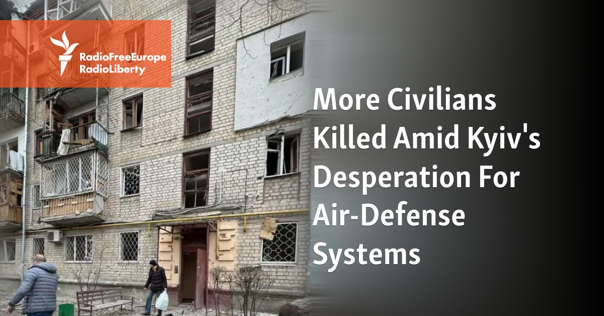 More Civilians Killed Amid Kyiv's Desperation For Air-Defense Systems - Vimarsana News