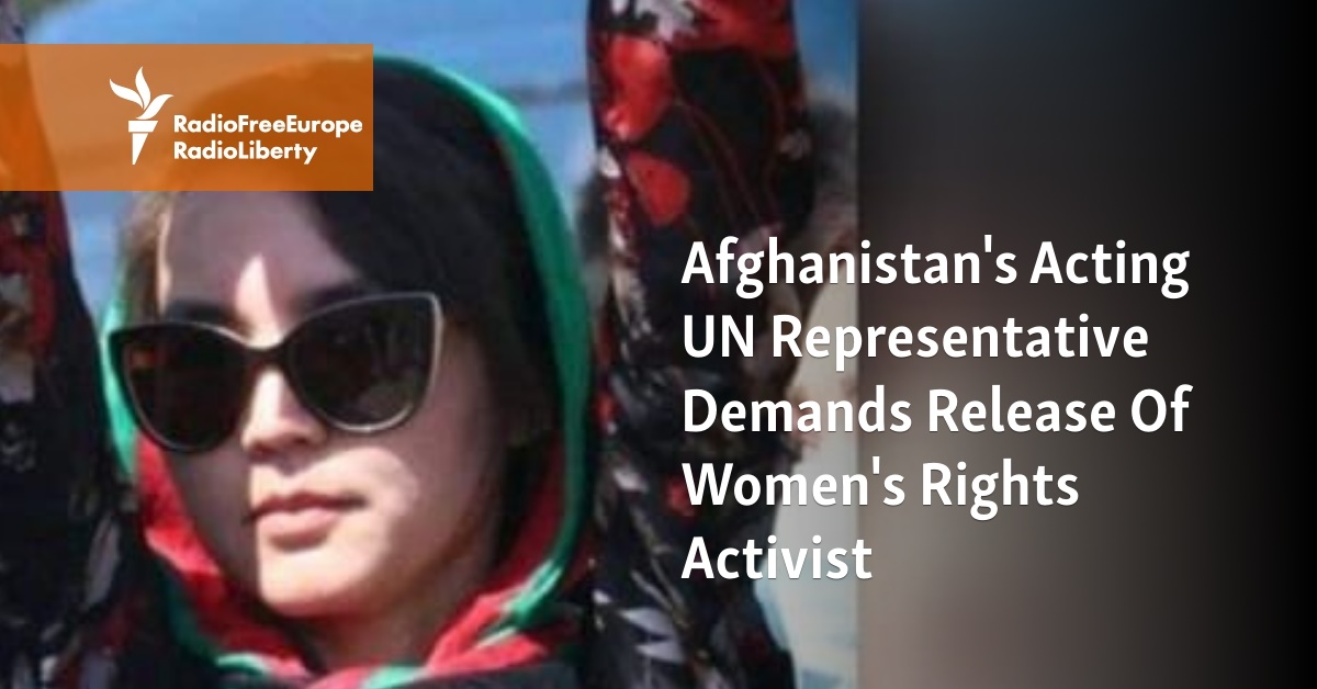 Afghanistan's Acting UN Representative Demands Release Of Women's Rights Activist - Vimarsana News