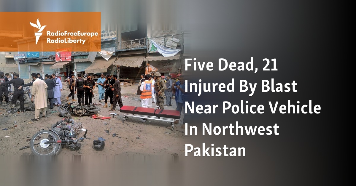 Five Dead, 21 Injured By Blast Near Police Vehicle In Northwest Pakistan