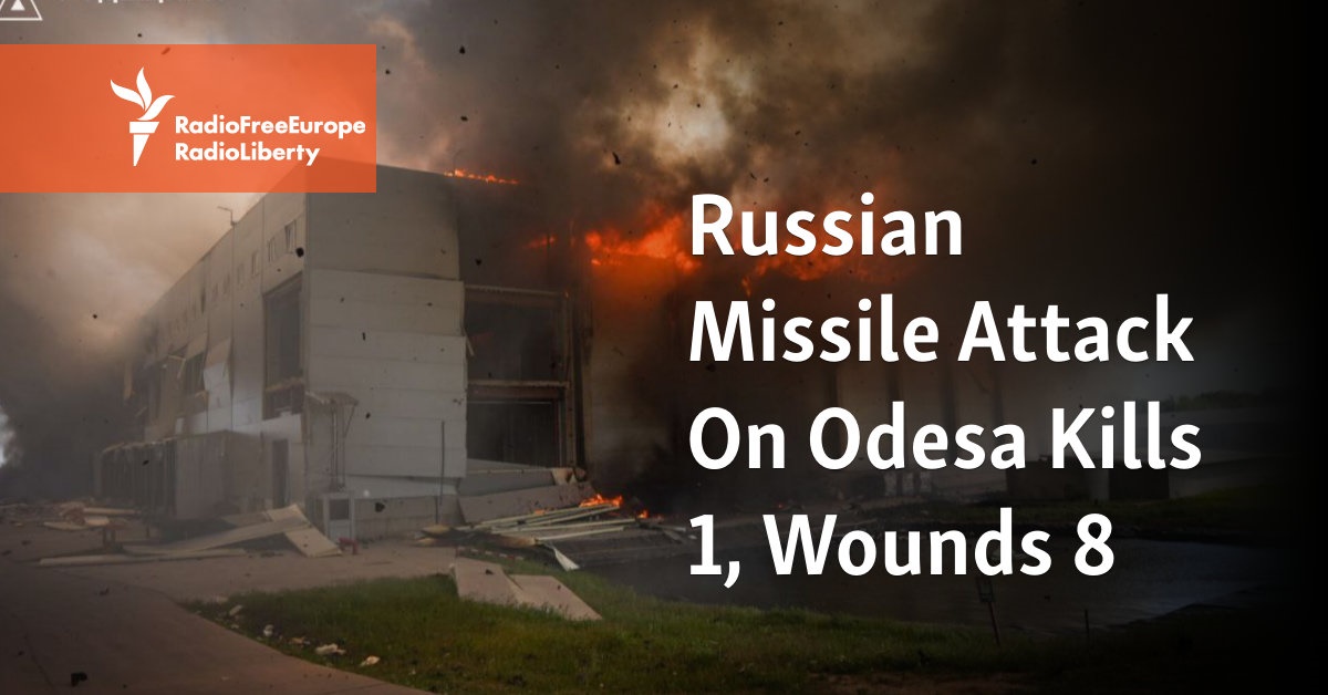 Russian Missile Attack On Odesa Kills 1, Wounds 8