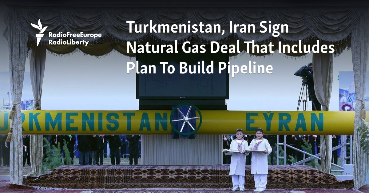 Turkmenistan, Iran Sign Natural Gas Deal That Includes Plan To Build ...