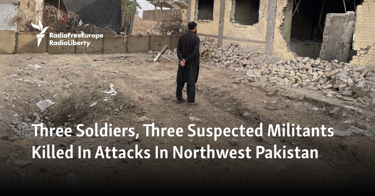 Three Soldiers, Three Suspected Militants Killed In Attacks In ...