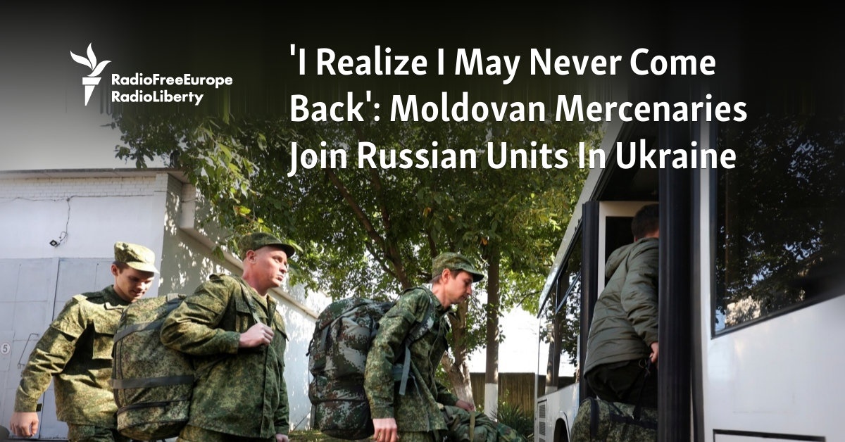 'I Realize I May Never Come Back': Moldovan Mercenaries Join Russian Units In Ukraine