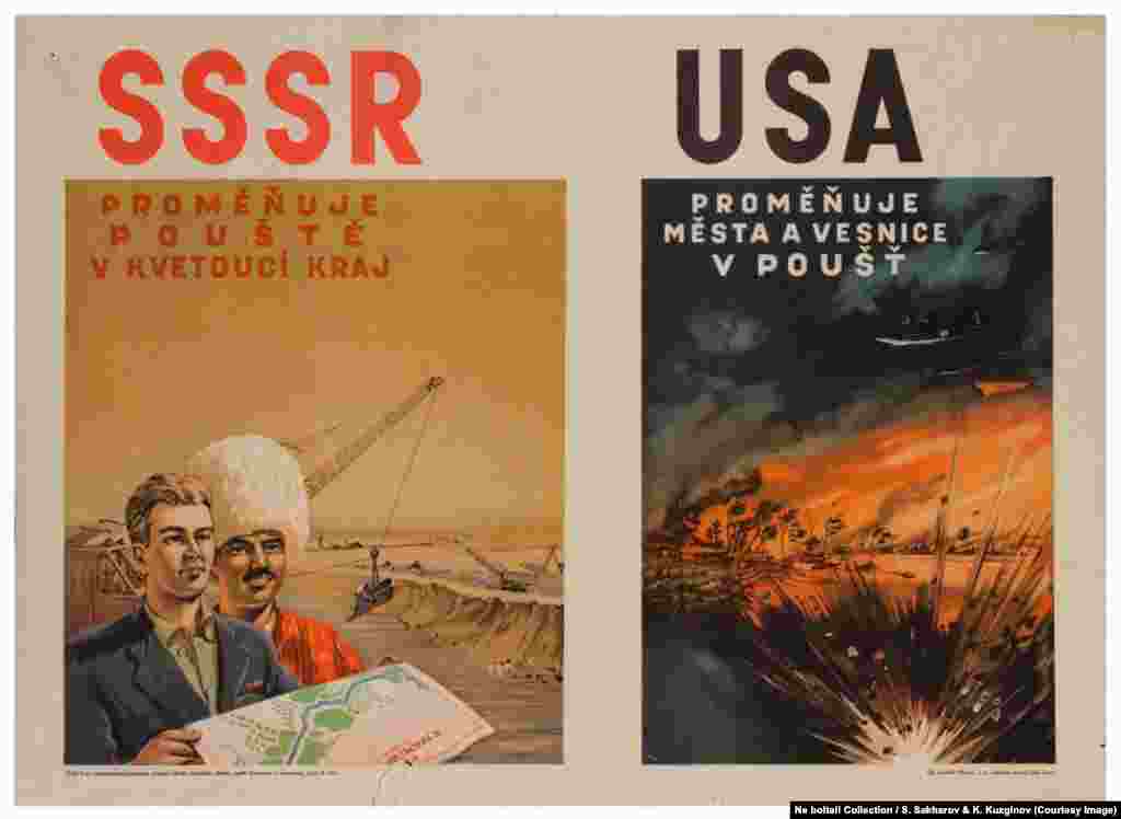 A Czechoslovak poster from the early 1950s reads: "The U.S.S.R. turns deserts into blossoming land. The U.S.A. turns cities and villages into deserts."