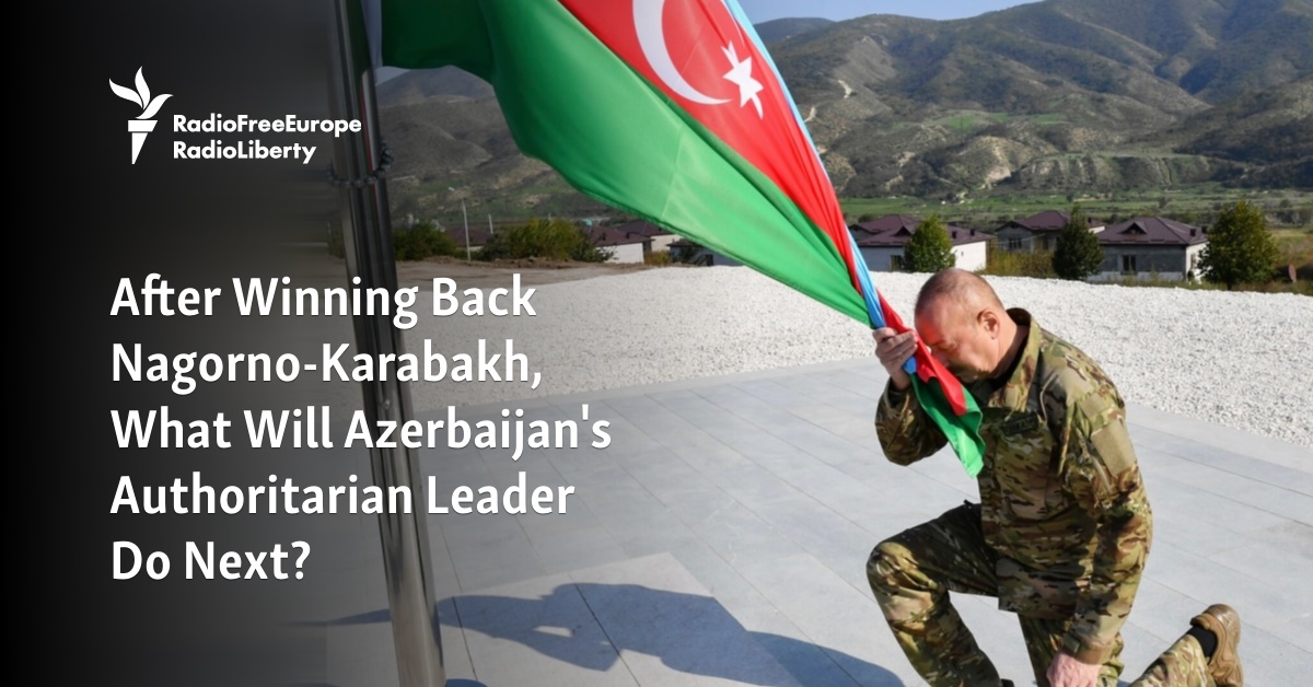 After Winning Back Nagorno-Karabakh, What Will Azerbaijan's Authoritarian Leader Do Next? - Vimarsana News