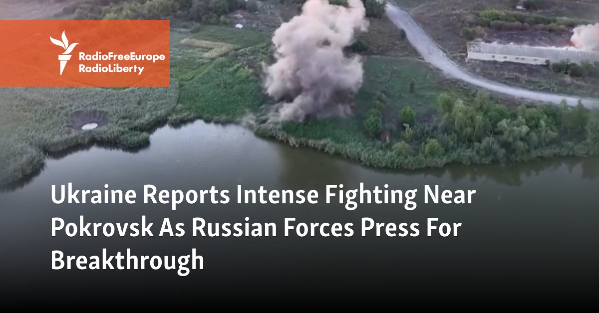 Ukraine reports heavy fighting near Pokrovsk as Russian forces push for breakthrough