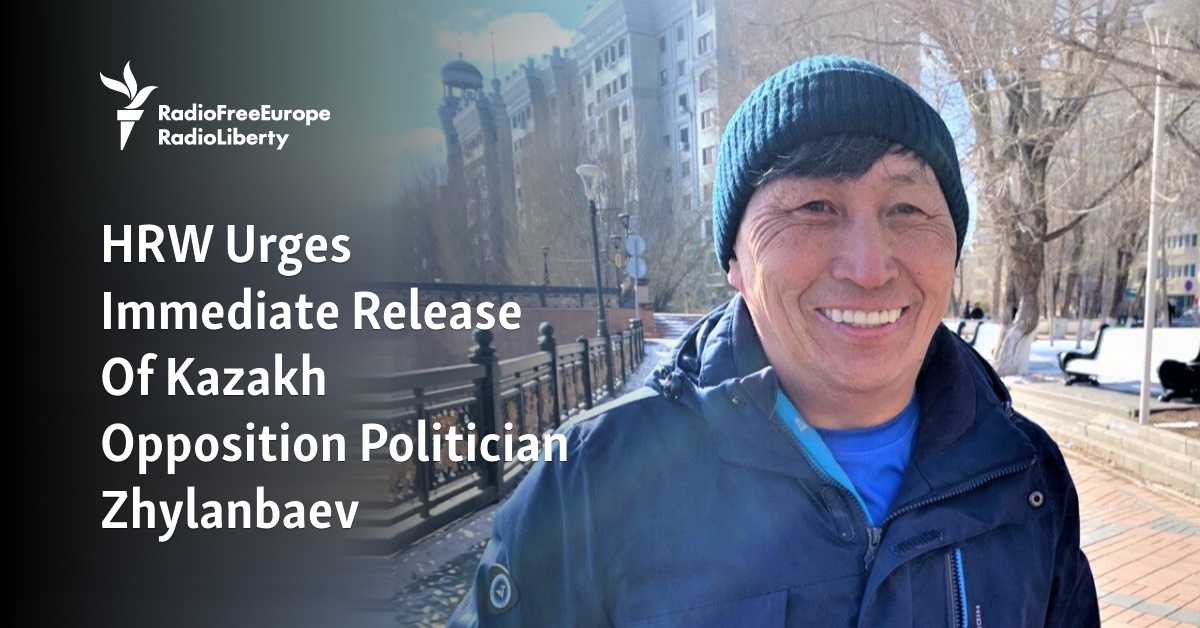 HRW Urges Immediate Release Of Kazakh Opposition Politician Zhylanbaev - Vimarsana News