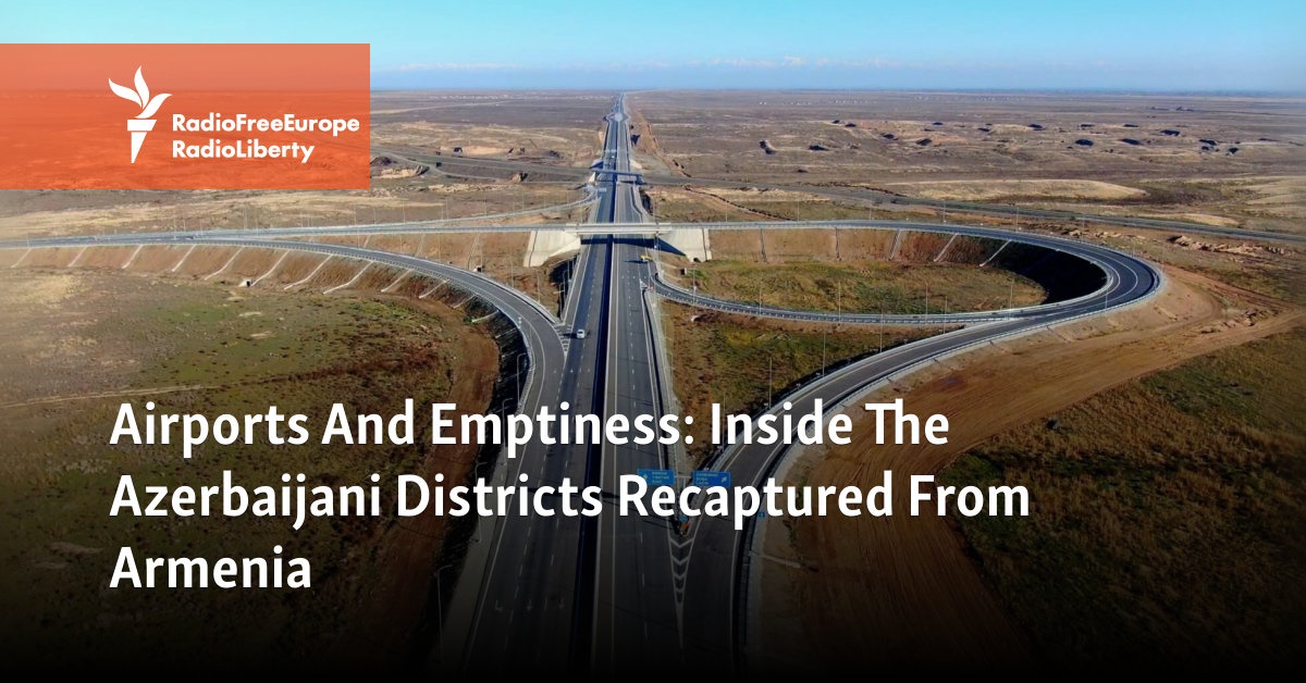 Airports And Emptiness: Inside The Azerbaijani Districts Recaptured ...