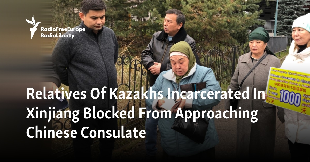 Relatives Of Kazakhs Incarcerated In Xinjiang Blocked From Approaching ...