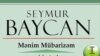 Seymur Baycandan yeni kitab - "Mənim mübarizəm"