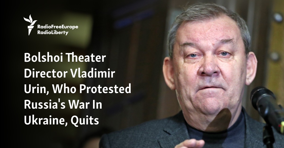 Bolshoi Theater Director Vladimir Urin, Who Protested Russia's War In Ukraine, Quits - Vimarsana News