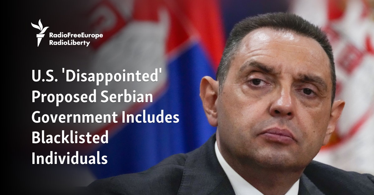 U.S. 'Disappointed' Proposed Serbian Government Includes Blacklisted Individuals - Vimarsana News