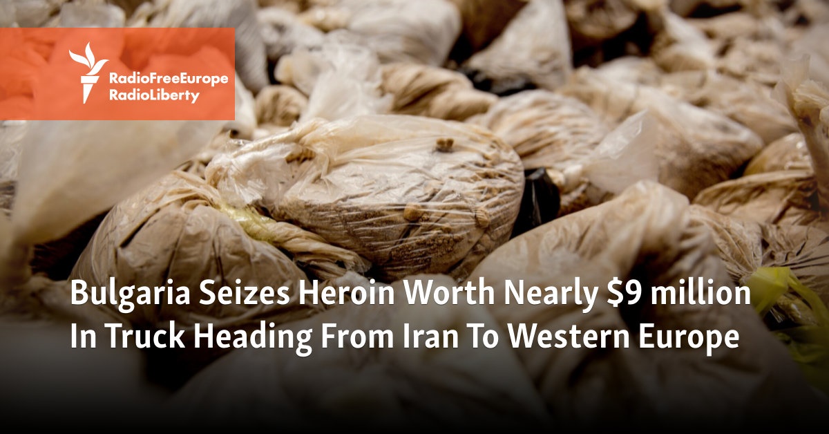 Bulgaria Seizes Heroin Worth Nearly $9 million In Truck Heading From Iran To Western Europe - Vimarsana News
