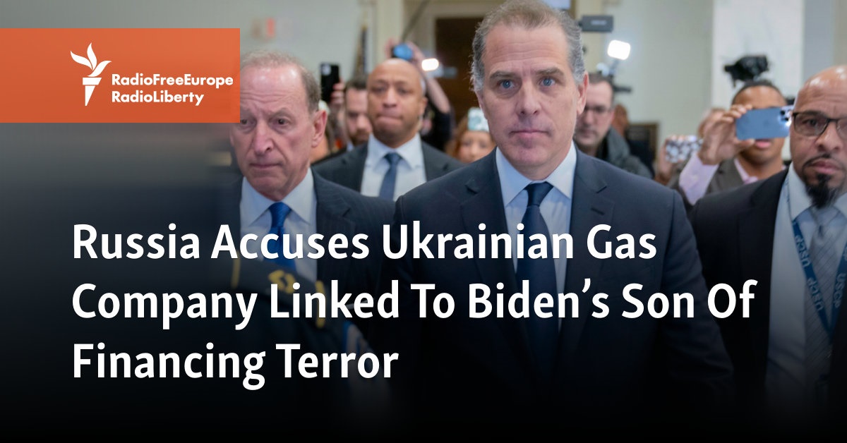 Russia Accuses Ukrainian Gas Company Linked To Biden’s Son Of Financing Terror
