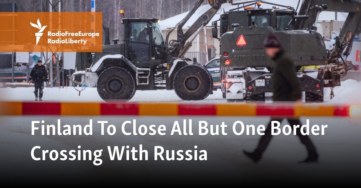 Finland To Close All But One Border Crossing With Russia In Effort To ...