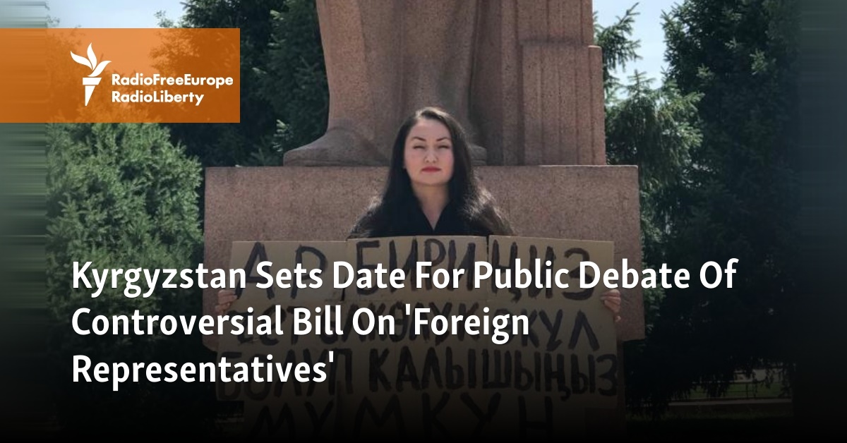 Kyrgyzstan Sets Date For Public Debate Of Controversial Bill On ...