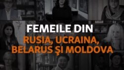 Femeia de azi către tânăra de ieri: Rusia, Ucraina, Belarus și R.Moldova