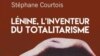 Stéphane Courtois: Lenin, inventatorul totalitarismului 