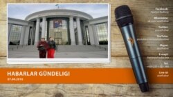 Habarlar gündeligi - 7-nji aprel, 2016 ý.