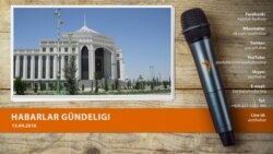 Habarlar gündeligi – 13-nji aprel, 2016 ý.