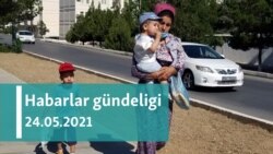 Habarlar gündeligi - 24-nji maý, 2021-nji ýyl