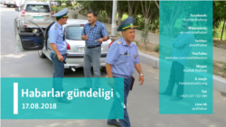 Habarlar gündeligi - 17-nji awgust, 2018 ý. 