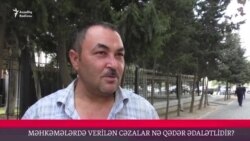 Məhkəmələrdə verilən cəzalar nə qədər ədalətlidir?