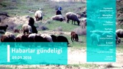 Habarlar gündeligi - 9-njy sentýabr, 2016 ý.