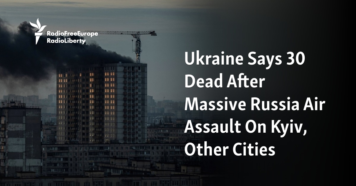 Ukraine Says At Least 30 Dead After Massive Russian Air Assault On Kyiv ...