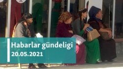 Habarlar gündeligi - 20-nji maý, 2021-nji ýyl