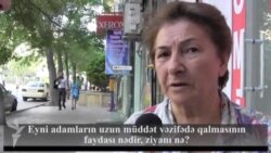 Eyni adamların uzun müddət vəzifədə qalmasının faydası nədir, ziyanı nə? 