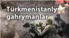 II Jahan Urşy: Türkmenistanly gahrymanlar