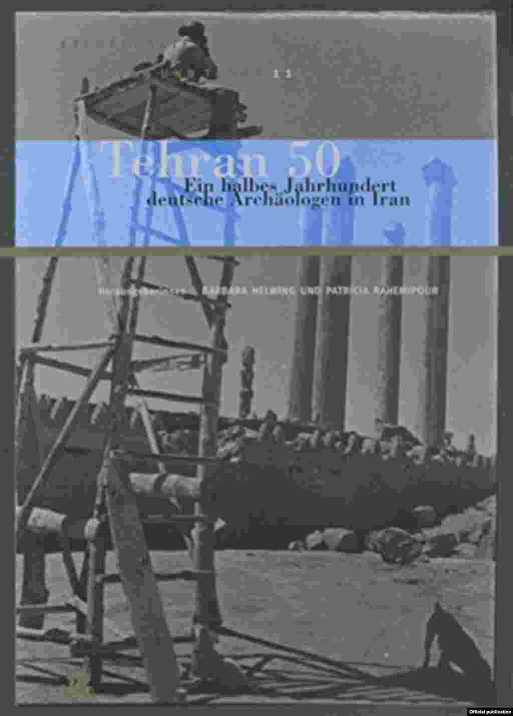 Volumul aniversar la împlinirea a 50 de ani de colaborare arheologică germano-iraniană (2012).