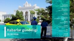 Habarlar gündeligi - 31-nji oktýabr, 2016 ý.