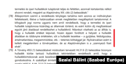 Handó Tünde szerint már az is vitatható, hogy értékkel bírna a hulladék. Ha pedig értéktelen, akkor nem is kell kárpótolni azt, akitől elveszik. Az Alkotmánybíróság többsége nem osztotta ezt a véleményt, de Szívós Mária alkotmánybíró csatlakozott hozzá.