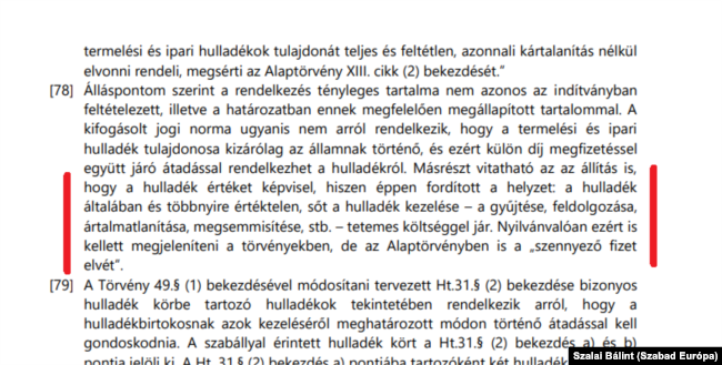 Handó Tünde szerint már az is vitatható, hogy értékkel bírna a hulladék. Ha pedig értéktelen, akkor nem is kell kárpótolni azt, akitől elveszik. Az Alkotmánybíróság többsége nem osztotta ezt a véleményt, de Szívós Mária alkotmánybíró csatlakozott hozzá.