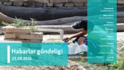 Habarlar gündeligi - 23-nji awgust, 2016 ý.