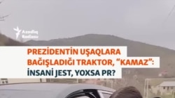 Prezidentin uşaqlara bağışladığı traktor, “Kamaz”: İnsani jest, yoxsa PR?
