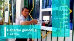 Habarlar gündeligi – 21-nji sentýabr, 2016 ý.
