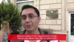 Bakıda nəqliyyat sahəsində hansı problemlərin həllini istərdiniz?