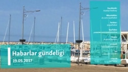 Habarlar gündeligi – 19-njy maý, 2017. 